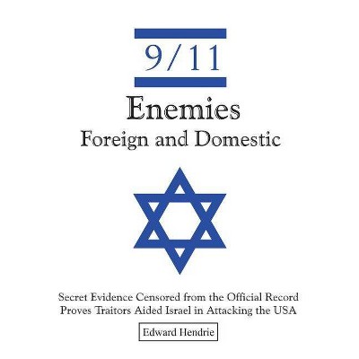 9/11-Enemies Foreign and Domestic - 2nd Edition by  Edward Hendrie (Paperback)