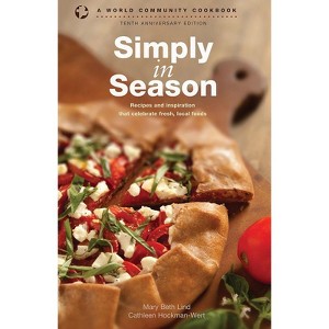 Simply in Season: Recipes and Inspiration That Celebrate Fresh, Local Foods, Paperback Book by Lind, Hockman-Wert - 1 of 1