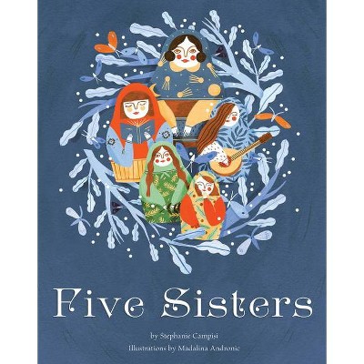 Five Sisters - by  Stephanie Campisi (Hardcover)