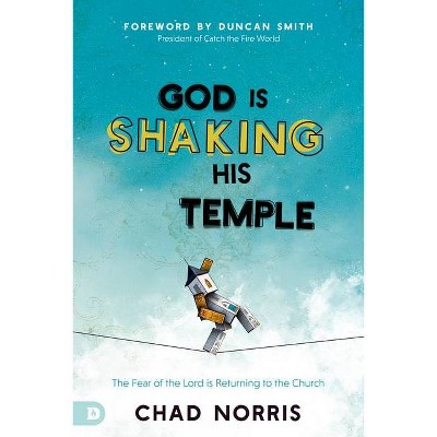 God Is Shaking His Temple - by  Chad Norris (Paperback)