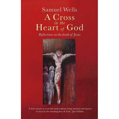 A Cross in the Heart of God - by  Samuel Wells (Paperback) - image 1 of 1