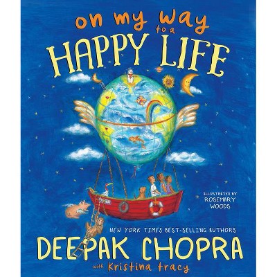 On My Way to a Happy Life - by  Deepak Chopra & Kristina Tracy (Hardcover)