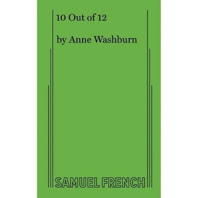 10 Out of 12 - by  Anne Washburn (Paperback)