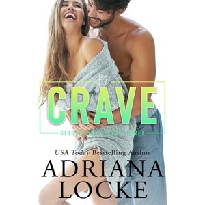 Crave - (The Gibson Boys) by  Adriana Locke (Paperback) - 1 of 1