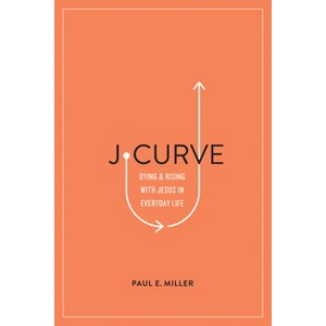 J-Curve - by  Paul E Miller (Paperback) - 1 of 1