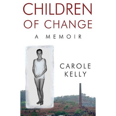 Children of Change - by  Carole Kelly (Paperback)