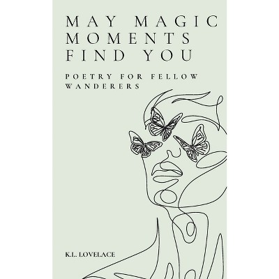 May Magic Moments Find You - by  K L Lovelace (Paperback)