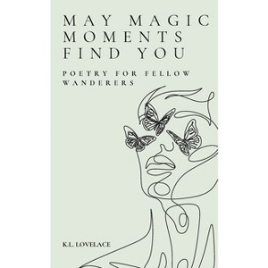 May Magic Moments Find You - by  K L Lovelace (Paperback) - 1 of 1