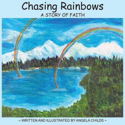 Chasing Rainbows - (Paperback)