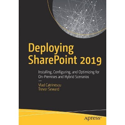 Deploying Sharepoint 2019 - by  Vlad Catrinescu & Trevor Seward (Paperback)