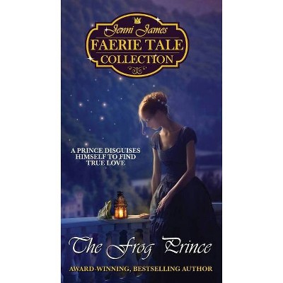 The Frog Prince - (Jenni James Faerie Tale Collection) 2nd Edition by  Jenni James (Paperback)