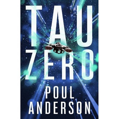 Tau Zero - by  Poul Anderson (Paperback)