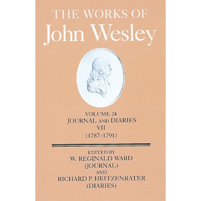 The Works of John Wesley Volume 24 - by  W Reginald Ward & Richard P Heitzenrater (Hardcover)