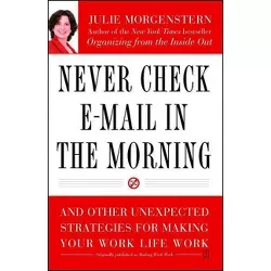 Never Check E-mail in the Morning - by  Julie Morgenstern (Paperback)
