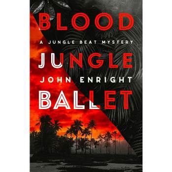 Blood Jungle Ballet - (Jungle Beat Mysteries) by  John Enright (Paperback)