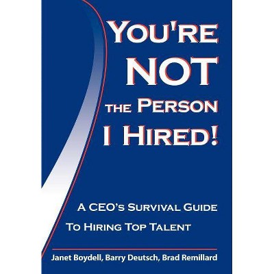 You're Not the Person I Hired! - by  Janet Boydell & Barry Deutsch & Brad Remillard (Hardcover)