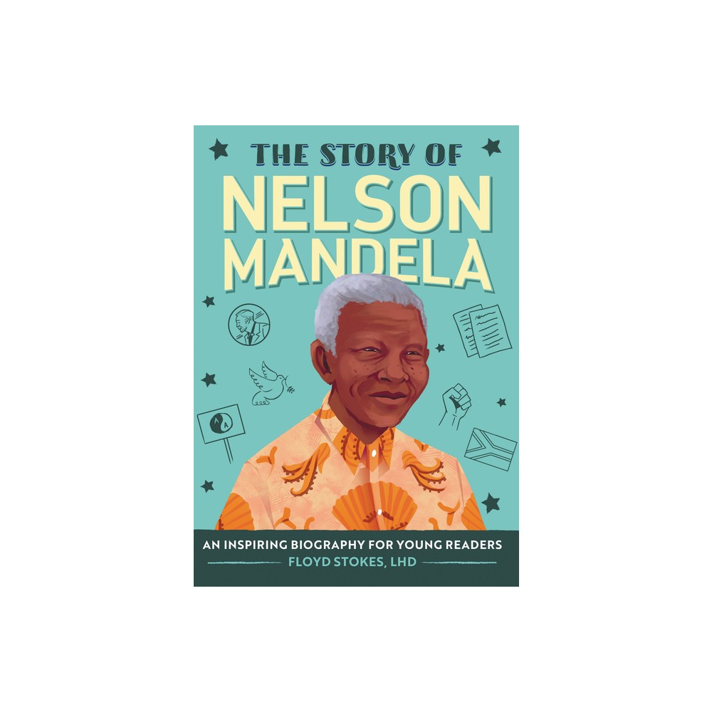 The Story of Nelson Mandela - (The Story of Biographies) by Floyd Stokes (Paperback)