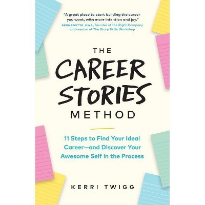 The Career Stories Method - by  Kerri Twigg (Paperback)