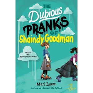 The Dubious Pranks of Shaindy Goodman - by Mari Lowe - 1 of 1