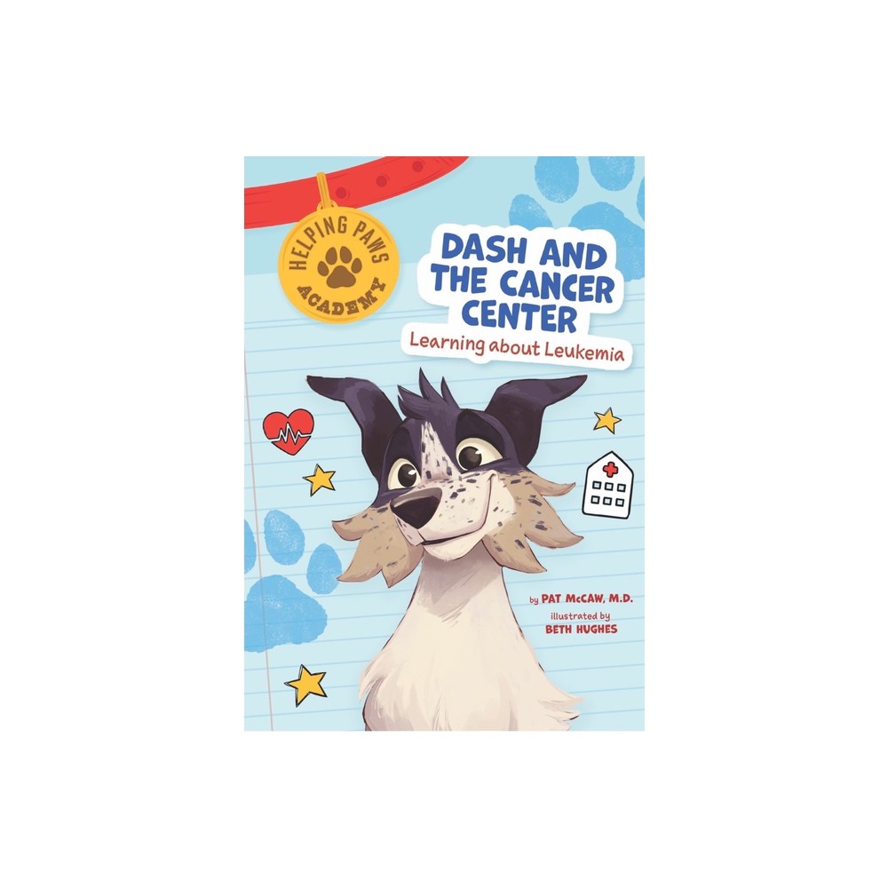 Dash and the Cancer Center - (Helping Paws Academy) by Pat McCaw (Paperback)