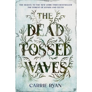 The Dead-Tossed Waves - (Forest of Hands and Teeth Trilogy) by  Carrie Ryan (Paperback) - 1 of 1