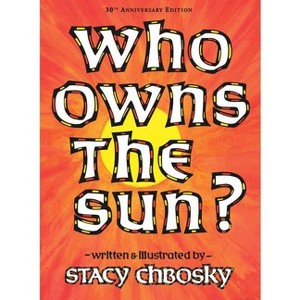 Who Owns the Sun? - 30th Edition by  Stacy Chbosky (Hardcover) - 1 of 1