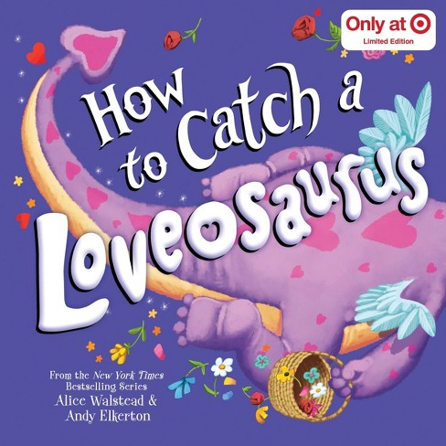 How to Catch a Loveosaurus - Target exclusive Edition by Alice Walstead (Hardcover) - image 1 of 1