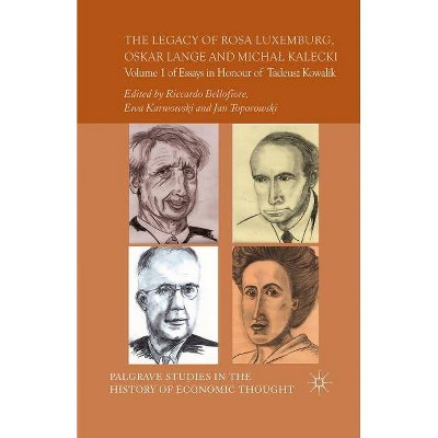 The Legacy of Rosa Luxemburg, Oskar Lange and Micha? Kalecki - (Palgrave Studies in the History of Economic Thought) (Paperback)