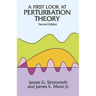 A First Look at Perturbation Theory - (Dover Books on Physics) 2nd Edition by  James G Simmonds & James E Mann (Paperback)