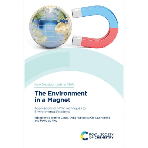 The Environment In A Magnet - By Pellegrino Conte & Delia Francesca  Chillura Martino & Paolo Lo Meo (hardcover) : Target