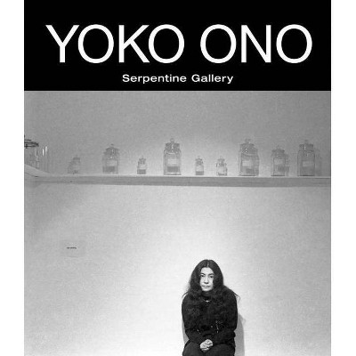 Yoko Ono: To the Light - by  Alexandra Munroe (Paperback)