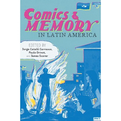 Comics and Memory in Latin America - (Illuminations) by  Jorge Catalá Carrasco & Paulo Drinot & James Scorer (Paperback)