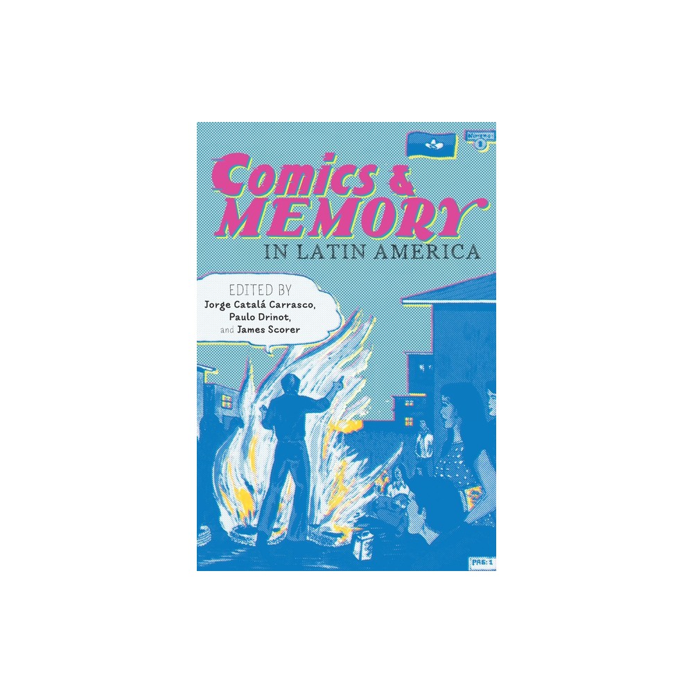 Comics and Memory in Latin America - (Illuminations) by Jorge Catal Carrasco & Paulo Drinot & James Scorer (Paperback)