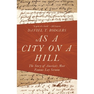 As a City on a Hill - by  Daniel T Rodgers (Hardcover)