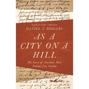 As a City on a Hill - by  Daniel T Rodgers (Hardcover) - 1 of 1