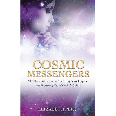 Cosmic Messengers - by  Elizabeth Peru (Paperback)