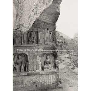 Visualizing Dunhuang - (Publications of the Tang Center for East Asian Art, Princeton University) by  Dora C y Ching (Paperback) - 1 of 1