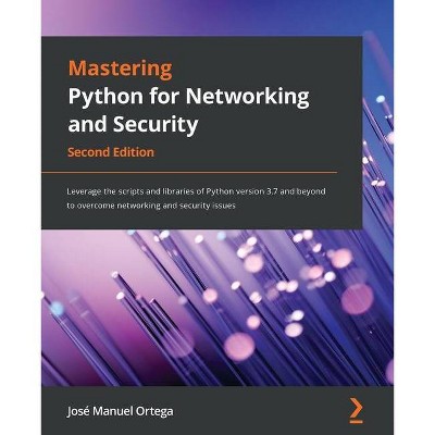 Mastering Python for Networking and Security - 2nd Edition by  José Manuel Ortega (Paperback)