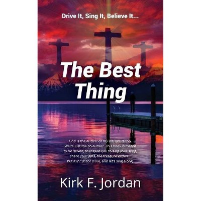 The Best Thing - by  Kirk Jordan (Paperback)