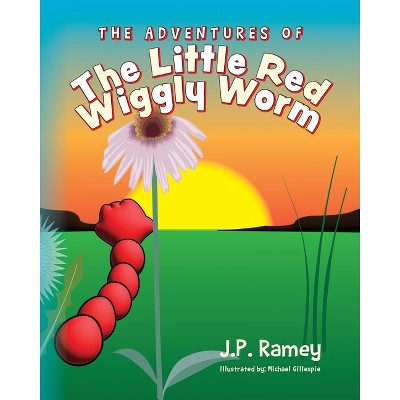 The Adventures of The Little Red Wiggly Worm - by  J P Ramey (Paperback)