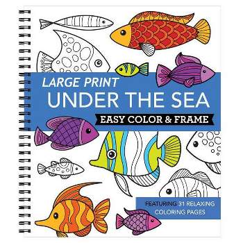 Large Print Easy Color & Frame - Under the Sea (Stress Free Coloring Book) - by  New Seasons & Publications International Ltd (Spiral Bound)