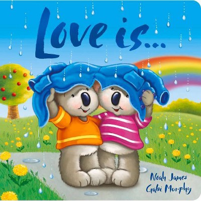 Love Is ... - (Padded Board Books) by  Noah James (Board Book)