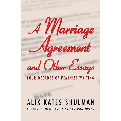 A Marriage Agreement and Other Essays - by  Alix Kates Shulman (Paperback)