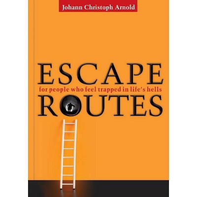 Escape Routes - by  Johann Christoph Arnold (Paperback)