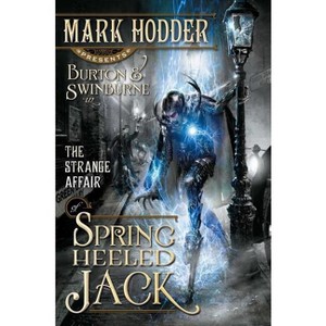 The Strange Affair of Spring Heeled Jack - (Burton & Swinburne Adventure) by  Mark Hodder (Paperback) - 1 of 1