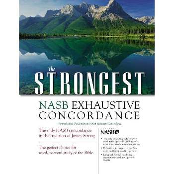 The Strongest NASB Exhaustive Concordance - (Strongest Strong's) by  Zondervan (Hardcover)