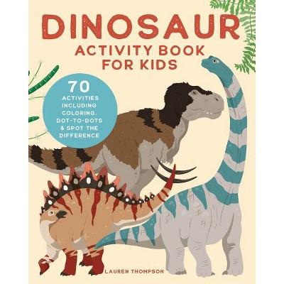 Dinosaur Activity Book for Kids - by  Lauren Thompson (Paperback)