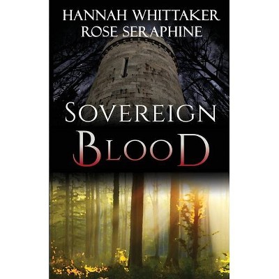 Sovereign Blood - by  Hannah Whittaker (Paperback)