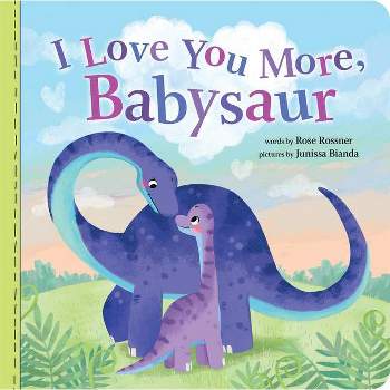 I Love You More, Babysaur - (Punderland) by  Rose Rossner (Board Book)