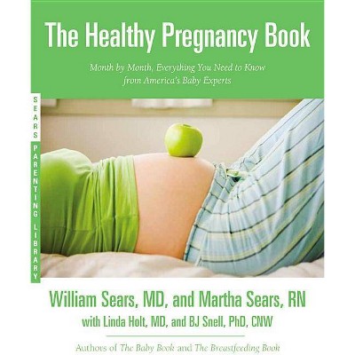The Healthy Pregnancy Book - (Sears Parenting Library) by  William Sears & Martha Sears (Paperback)